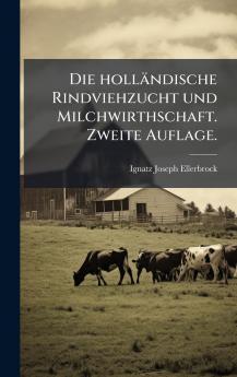 holländische Rindviehzucht und Milchwirthschaft. Zweite Auflage.