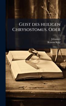 Geist des heiligen Chrysostomus. Oder