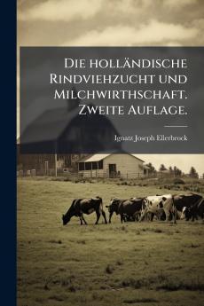 holländische Rindviehzucht und Milchwirthschaft. Zweite Auflage.