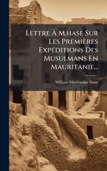 Lettre Ã&#128; M.hase Sur Les Premières ExpÃ(c)ditions Des Musulmans En Mauritanie...
