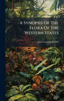 Synopsis Of The Flora Of The Western States