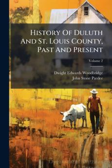 History Of Duluth And St. Louis County Past And Present