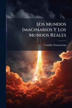 Mundos Imaginarios Y Los Mundos Reales