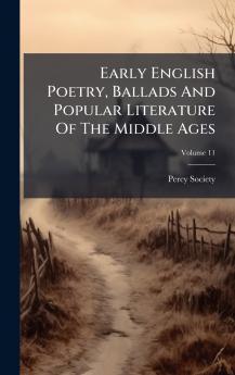Early English Poetry Ballads And Popular Literature Of The Middle Ages