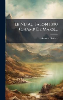 Nu Au Salon 1890 (champ De Mars)...