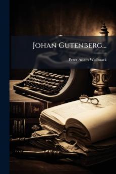 Johan Gutenberg...