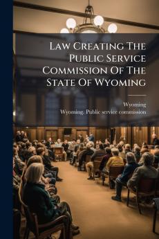Law Creating The Public Service Commission Of The State Of Wyoming