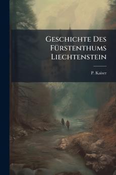 Geschichte Des FÃ1/4rstenthums Liechtenstein