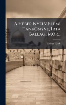 A HÃ(c)ber Nyelv Elemi Tankönyve Irta Ballagi MÃ3r...