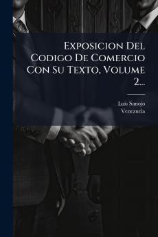 Exposicion Del Codigo De Comercio Con Su Texto Volume 2...
