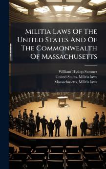 Militia Laws Of The United States And Of The Commonwealth Of Massachusetts