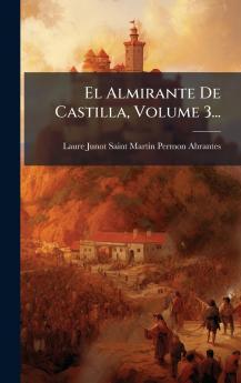 Almirante De Castilla Volume 3...