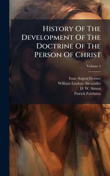 History Of The Development Of The Doctrine Of The Person Of Christ