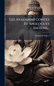 Les Avadanas Contes Et Apologues Indiens...
