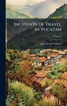 Incidents Of Travel In Yucatan