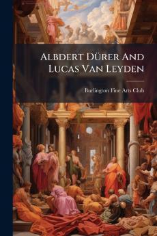 Albdert DÃ1/4rer And Lucas Van Leyden