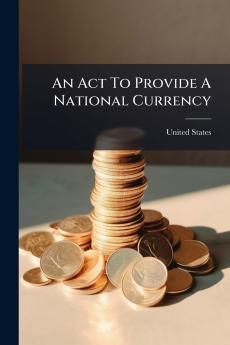 Act To Provide A National Currency