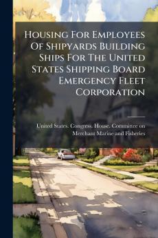 Housing For Employees Of Shipyards Building Ships For The United States Shipping Board Emergency Fleet Corporation