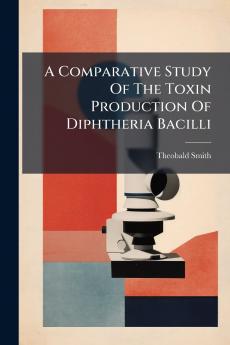 Comparative Study Of The Toxin Production Of Diphtheria Bacilli