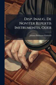 Disp. Inaug. De Noviter Repertis Instrumentis Oder