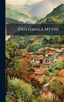 Guatemala Myths