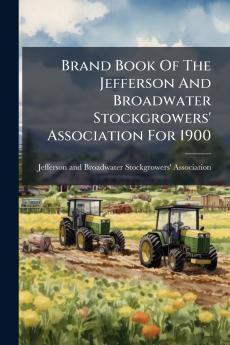 Brand Book Of The Jefferson And Broadwater Stockgrowers' Association For 1900