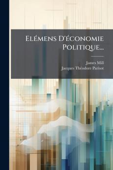 ElÃ©mens D'Ã©conomie Politique...