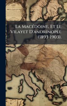 MacÃ(c)doine Et Le Vilayet D'andrinople (1893-1903).