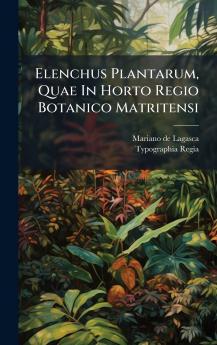Elenchus Plantarum Quae In Horto Regio Botanico Matritensi