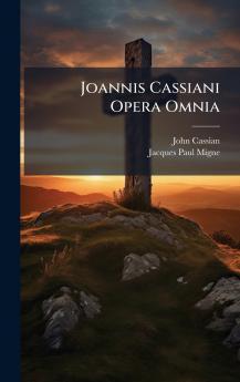 Joannis Cassiani Opera Omnia