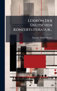 Lexikon Der Deutschen Konzertliteratur...