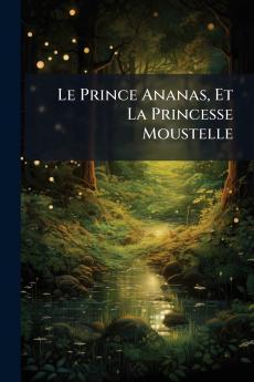 Prince Ananas Et La Princesse Moustelle