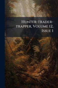 Hunter-trader-trapper Volume 12 Issue 1