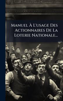 Manuel Ã&#128; L'usage Des Actionnaires De La Loterie Nationale...