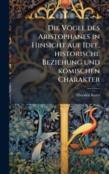 Vögel des Aristophanes in Hinsicht auf Idee historische Beziehung und komischen Charakter