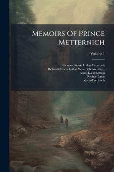 Memoirs Of Prince Metternich