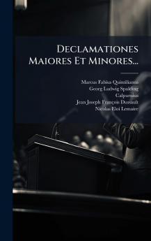 Declamationes Maiores Et Minores...