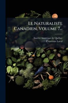Naturaliste Canadien Volume 7...