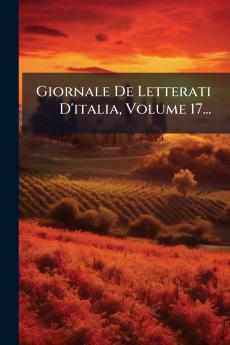 Giornale De Letterati D'italia Volume 17...