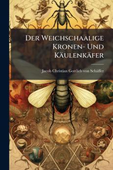 Der Weichschaalige Kronen- Und Käulenkäfer