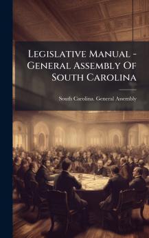 Legislative Manual - General Assembly Of South Carolina