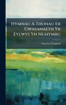 Hymnau A Thonau Er Gwasanaeth Yr Eylwys Yn Nghymru