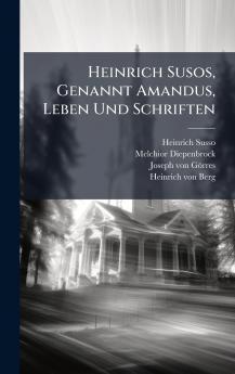 Heinrich Susos Genannt Amandus Leben Und Schriften