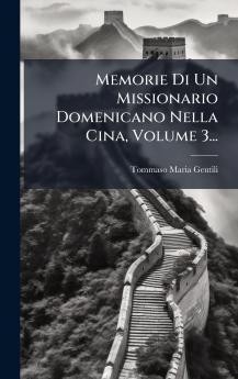 Memorie Di Un Missionario Domenicano Nella Cina Volume 3...