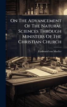 On The Advancement Of The Natural Sciences Through Ministers Of The Christian Church