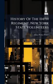 History Of The 114th Regiment New York State Volunteers