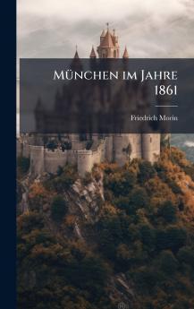 MÃ1/4nchen im Jahre 1861