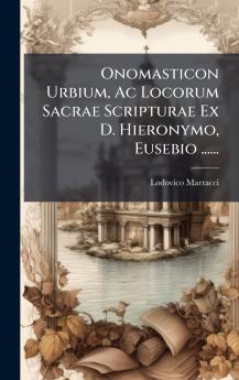 Onomasticon Urbium Ac Locorum Sacrae Scripturae Ex D. Hieronymo Eusebio ......