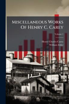 Miscellaneous Works Of Henry C. Carey