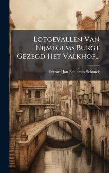 Lotgevallen Van Nijmegems Burgt Gezegd Het Valkhof...